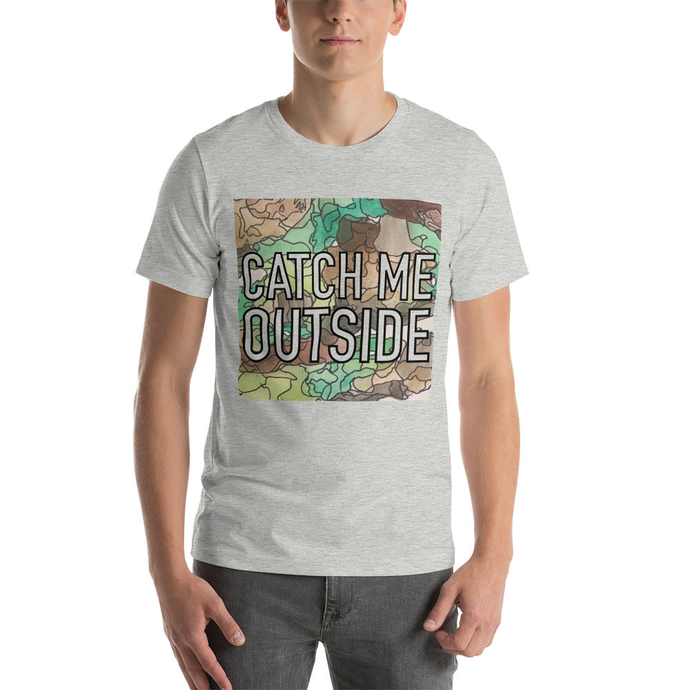 Catch me outside Unisex t-shirt