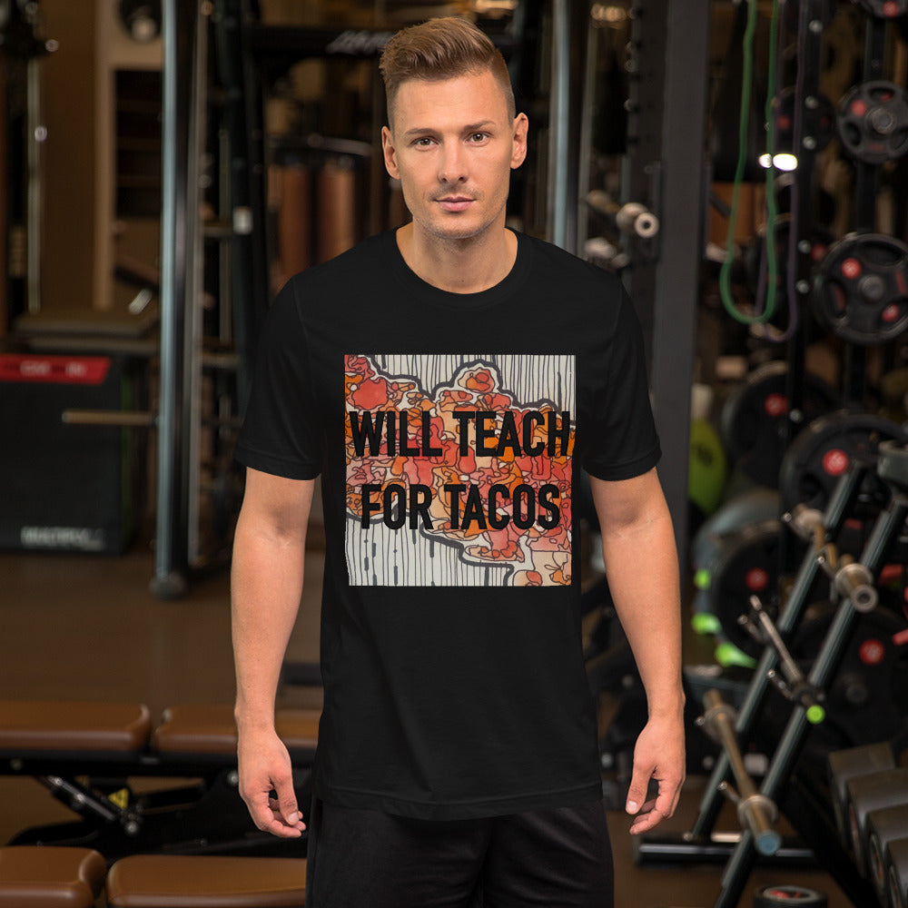 Will teach for tacos Unisex t-shirt