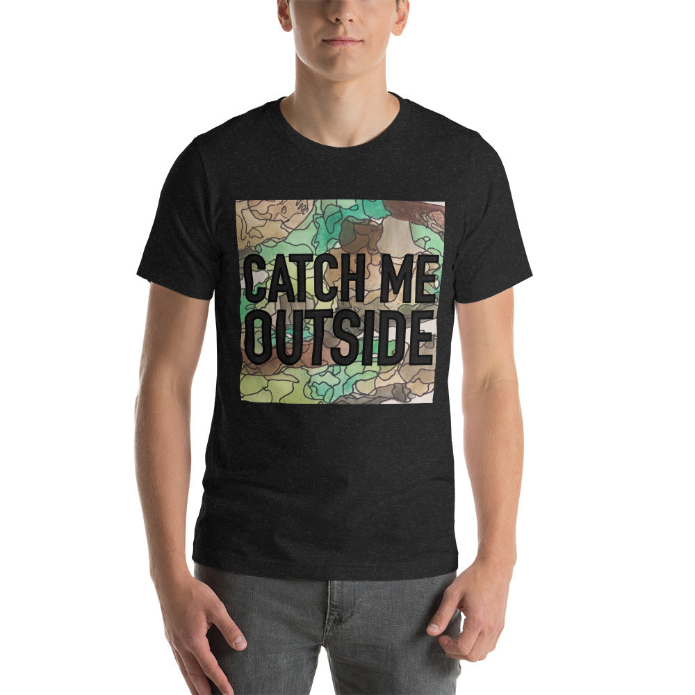 Catch me outside Unisex t-shirt