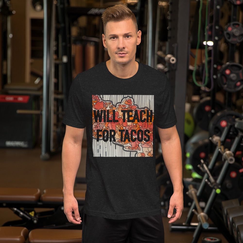 Will teach for tacos Unisex t-shirt