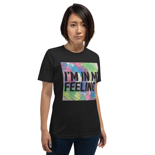 In my feelings Unisex t-shirt