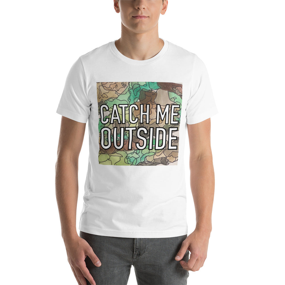 Catch me outside Unisex t-shirt