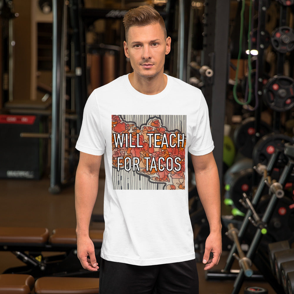 Will teach for tacos Unisex t-shirt